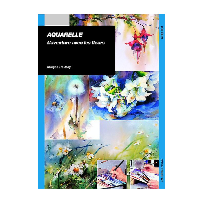 AQUARELLE  L’aventure avec les fleurs, Maryse De May 