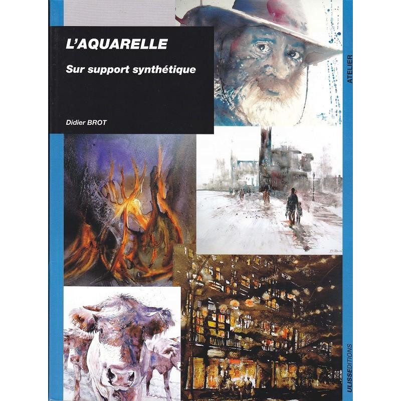 L'aquarelle sur support synthétique, Didier Brot