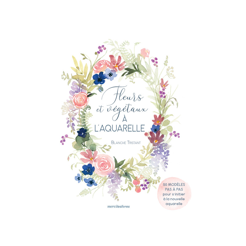 Fleurs et Végéteaux à l'aquarelle de Blanche Tristant leaubleue