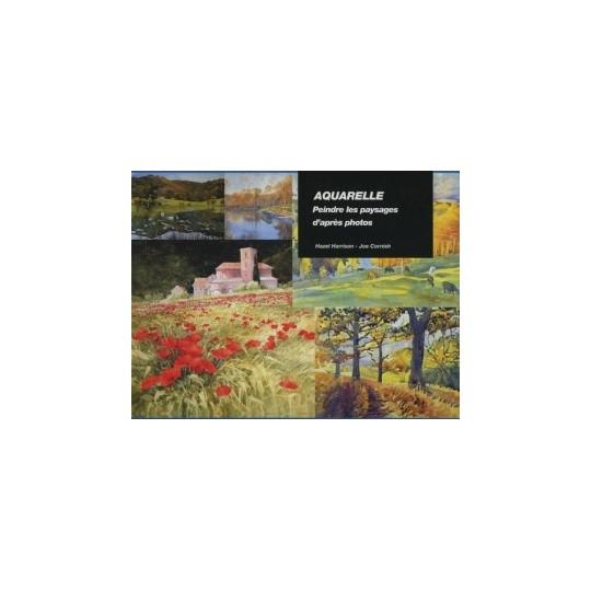 Peindre les paysages d’après photos, H. Harrison – J. Cornish