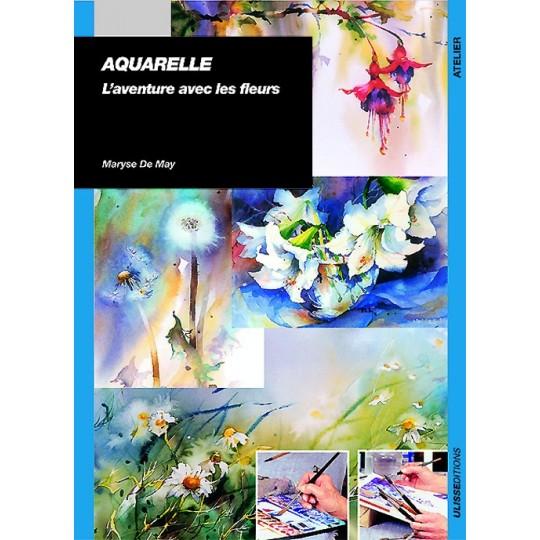 AQUARELLE  L’aventure avec les fleurs, Maryse De May 